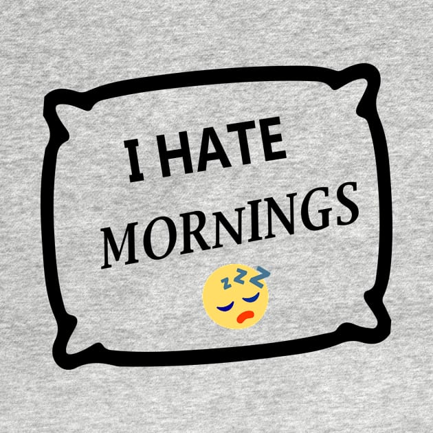 I hate mornings by Souna's Store